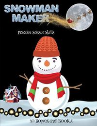 Cover image for Practice Scissor Skills (Snowman Maker)
