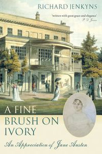 Cover image for A Fine Brush On Ivory: An Appreciation of Jane Austen