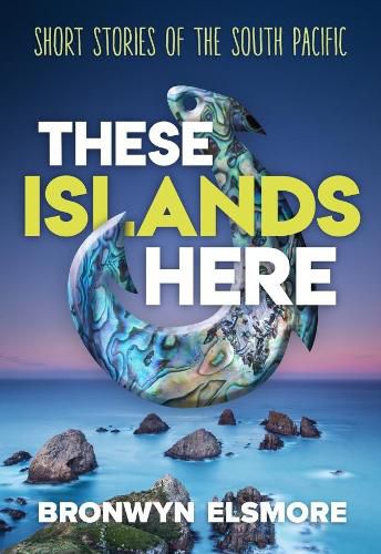 Cover image for These Islands Here: Short Stories of the South Pacific