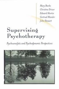 Cover image for Supervising Psychotherapy: Psychoanalytic and Psychodynamic Perspectives