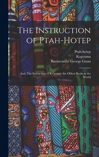 Cover image for The Instruction of Ptah-hotep: and, The Instruction of Ke'gemni: the Oldest Books in the World