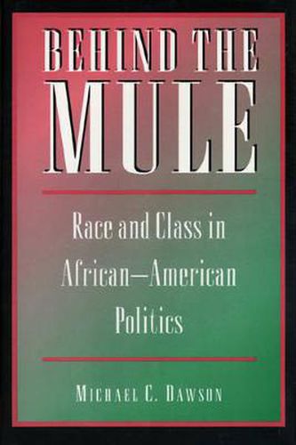 Cover image for Behind the Mule: Race and Class in African-American Politics