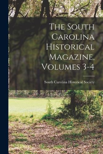 Cover image for The South Carolina Historical Magazine, Volumes 3-4