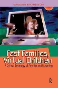 Cover image for Fast Families, Virtual Children: A Critical Sociology of Families and Schooling