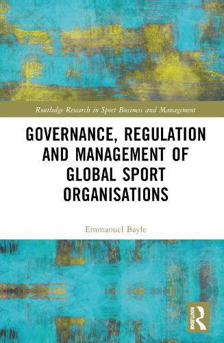 Cover image for Governance, Regulation and Management of Global Sport Organisations