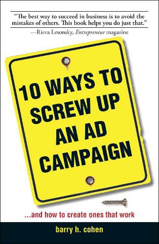 Cover image for 10 Ways To Screw Up An Ad Campaign: And How to Create Ones That Work