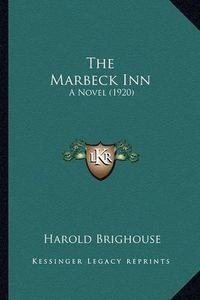 Cover image for The Marbeck Inn: A Novel (1920)