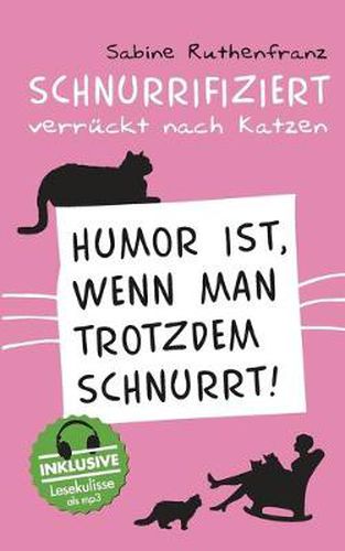 Cover image for Schnurrifiziert - verruckt nach Katzen: Humor ist, wenn man trotzdem schnurrt!