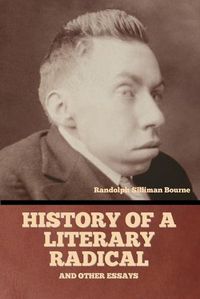 Cover image for History of a literary radical, and other essays