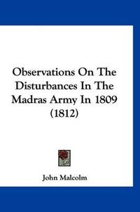 Cover image for Observations on the Disturbances in the Madras Army in 1809 (1812)