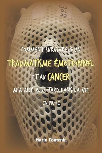 Cover image for Comment Survivre A Un Traumatisme Emotionnel Et Au Cancer M'a Aide Plus Tard Dans La Vie En Prose