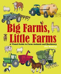 Cover image for Big Farms, Little Farms: A Visual Guide to Farms and Farm Animals