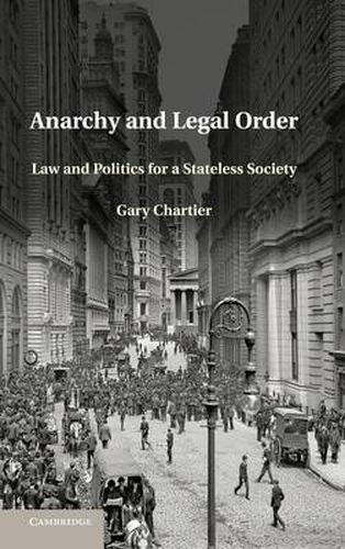 Cover image for Anarchy and Legal Order: Law and Politics for a Stateless Society