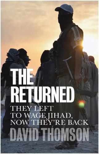 Cover image for The Returned - They left to wage jihad, now they're back