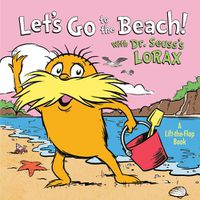 Cover image for Let's Go to the Beach! With Dr. Seuss's Lorax