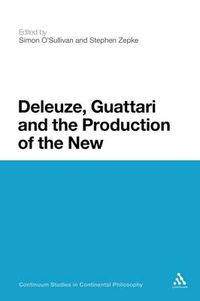 Cover image for Deleuze, Guattari and the Production of the New