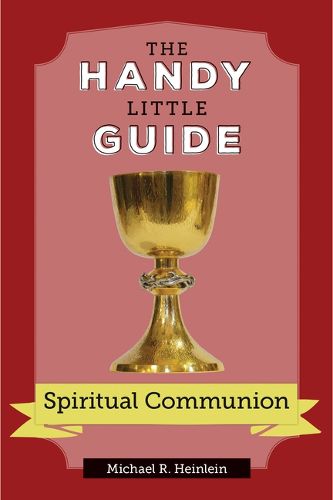 Cover image for The Handy Little Guide to Spiritual Communion