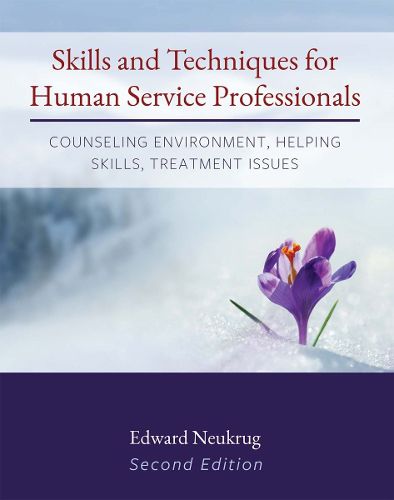Cover image for Skills and Techniques for Human Service Professionals: Counseling Environment, Helping Skills, Treatment Issues