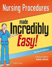 Cover image for Nursing Procedures Made Incredibly Easy!