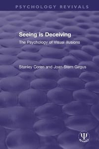 Cover image for Seeing is Deceiving: The Psychology of Visual Illusions