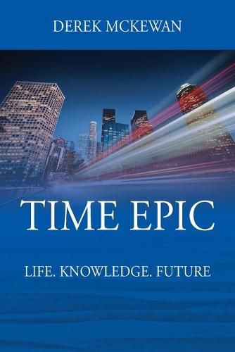 Cover image for Time Epic: Life. Knowledge. Future