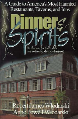 Cover image for Dinner and Spirits: A Guide to America's Most Haunted Restaurants, Taverns, and Inns