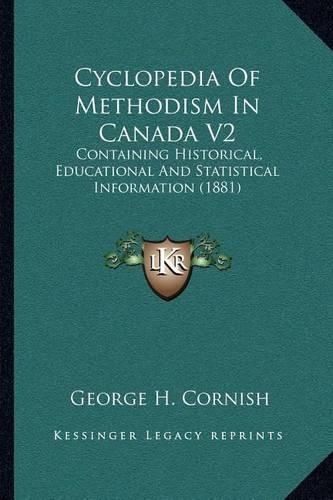 Cover image for Cyclopedia of Methodism in Canada V2: Containing Historical, Educational and Statistical Information (1881)