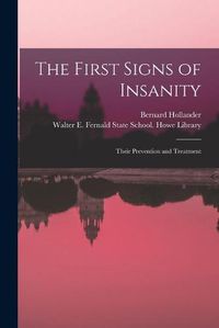 Cover image for The First Signs of Insanity: Their Prevention and Treatment