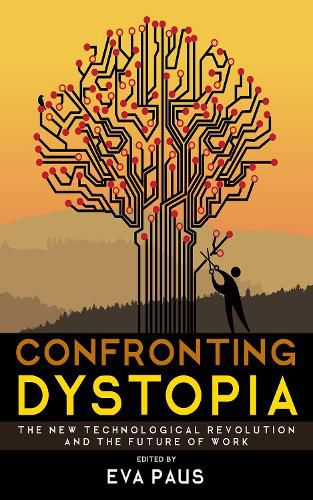 Cover image for Confronting Dystopia: The New Technological Revolution and the Future of Work