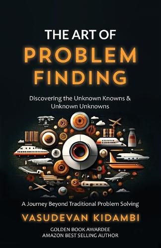 Cover image for The Art of Problem Finding - Discovering the unknown knowns and the unknown unknowns