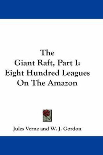 Cover image for The Giant Raft, Part I: Eight Hundred Leagues on the Amazon