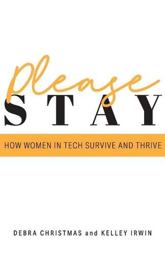 Cover image for Please Stay: How Women in Tech Survive and Thrive