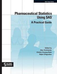 Cover image for Pharmaceutical Statistics Using SAS: A Practical Guide