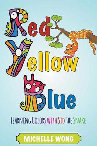 Cover image for Red, Yellow, Blue: Learning Colors with Sid the Snake