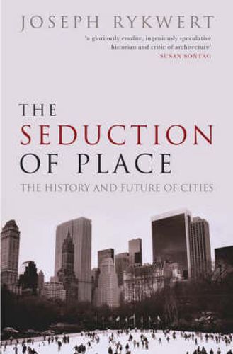 Cover image for The Seduction of Place: The History and Future of the City