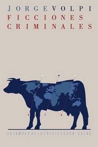 Cover image for Ficciones criminales: Estampas de la crisis (2008-2014)