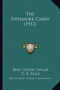 Cover image for The Pipesmoke Carry (1912) the Pipesmoke Carry (1912)