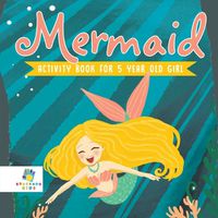 Cover image for Mermaid Activity Book for 5 Year Old Girl