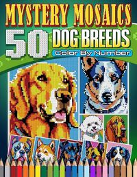 Cover image for Mystery Mosaics Color By Number Dog Breeds