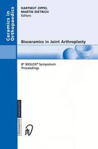 Cover image for Bioceramics in Joint Arthroplasty: 8th BIOLOX (R) Symposium Berlin, March 28-29, 2003 Proceedings