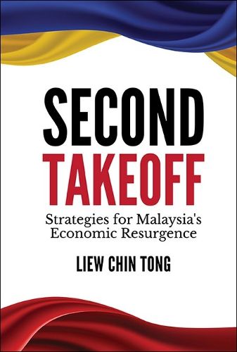 Cover image for Second Takeoff: Strategies For Malaysia's Economic Resurgence