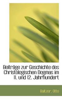 Cover image for Beitrage Zur Geschichte Des Christologischen Dogmas Im 11. Und 12. Jahrhundert