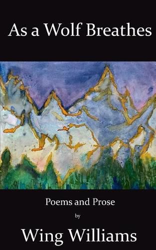 Cover image for As a Wolf Breathes: Poems and Prose