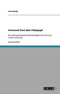 Cover image for Immanuel Kant uber Padagogik: Zur anthropologischen Notwendigkeit von Fuhrung in der Erziehung