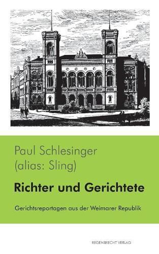 Cover image for Richter und Gerichtete: Gerichtsreportagen aus der Weimarer Republik