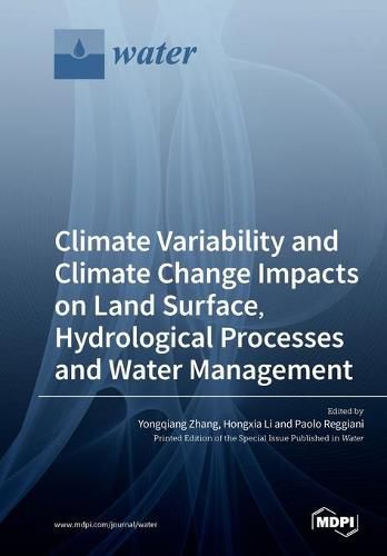 Cover image for Climate Variability and Climate Change Impacts on Land Surface, Hydrological Processes and Water Management