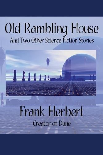 Cover image for Old Rambling House and Two Other Science Fiction Stories