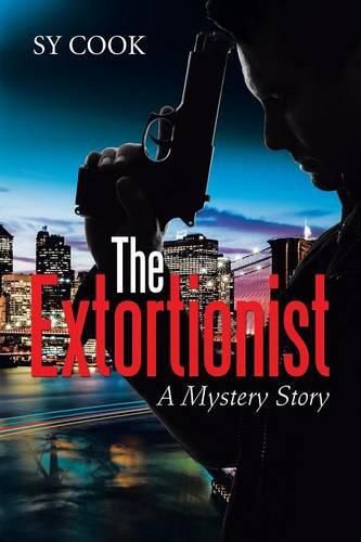 Cover image for The Extortionist: A Mystery Story