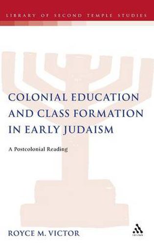 Cover image for Colonial Education and Class Formation in Early Judaism: A Postcolonial Reading
