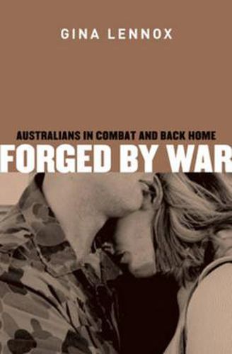 Forged By War: Australian Veterans in Combat and Back Home